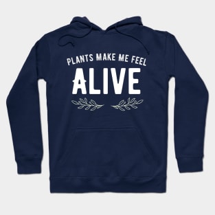 Plants Make Me Feel Alive Hoodie